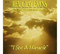 Rev. Clay Evans & Fellowship C - I See a Miracle [Casete]