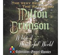 Rev. Milton Brunson - What a Wonderful World: Very Best of