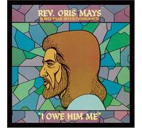 Rev Oris Mays & Bostonians - I Owe Him Me