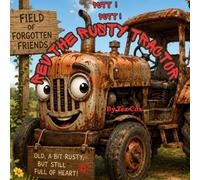 Rev the Rusty Tractor: A Field of Forgotten Friends Story