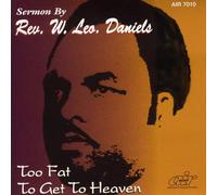Rev. W. Leo Daniels - Too Fat to Get to Heaven