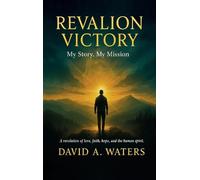 REVALION VICTORY, My story. My Mission. A Revolution of Love, Faith, Hope and the Human Spirit