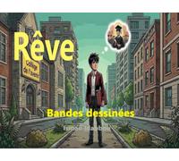Rêve : BD pour enfants de 7 à 12 ans - Le sens de réussir pour chaque enfant dans le monde d’aujourd’hui ( Bande dessinée instructive ) - édition française.
