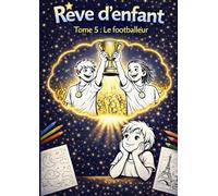 Rêve d'enfant: Tome 5 - Le footballeur