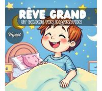Rêve Grand et Colorie ton Imagination : livre de coloriage amusant pour enfant 4 a 8 ans: Des histoires inspirantes sur les grands rêves des enfants, ... de coloriage amusant pour enfant 4 a 8 ans )