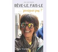 Rêve-le, fais-le... pourquoi pas ?: L'histoire vraie d'une femme qui a pris un nouveau départ, poursuivi son rêve et trouvé sa place en France