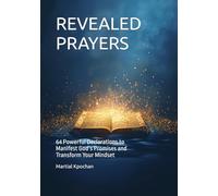 REVEALED PRAYERS: 64 Powerful Declarations to Manifest God’s Promises and Transform Your Mindset