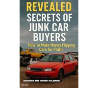 Revealed: Secrets of Junk Car Buyers: How to Make Money Flipping Cars For Profit