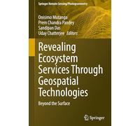 Revealing Ecosystem Services Through Geospatial Technologies: Beyond the Surface (Springer Remote Sensing/Photogrammetry)