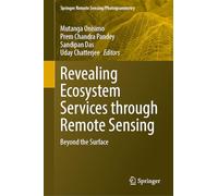 Revealing Ecosystem Services Through Geospatial Technologies: Beyond the Surface (Springer Remote Sensing/Photogrammetry)