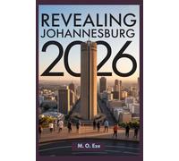 Revealing Johannesburg 2026: A Travel Guide To History, Culture, And Urban Adventures In South Africa’s Dynamic City