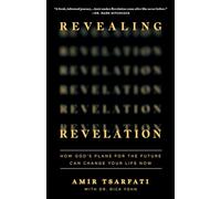 Revealing Revelation: How God's Plans for the Future Can Change Your Life Now