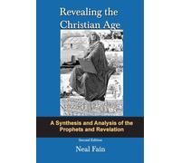 Revealing the Christian Age: A Synthesis and Analysis of the Prophets and Revelation (Prophecy Trilogy)