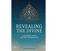 REVEALING THE DIVINE: A Journey into Allah's Attributes