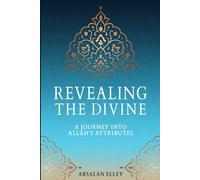 REVEALING THE DIVINE: A Journey into Allah's Attributes