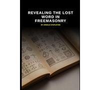 Revealing The Lost Word In Freemasonry