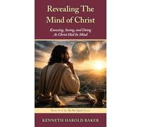 Revealing The Mind of Christ: Knowing, Seeing, and Doing As Christ Had In Mind: 14 (By His Spirit)