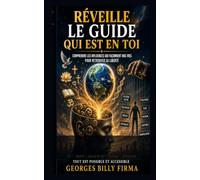 Réveille le Guide qui est en Toi: Comprendre les influences qui façonnent nos vies pour retrouver sa liberté