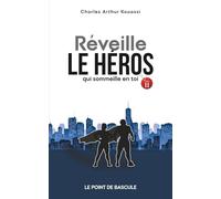 REVEILLE LE HEROS QUI SOMMEILLE EN TOI: LE POINT DE BASCULE