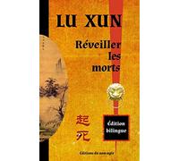Réveiller les morts: édition bilingue chinois / français