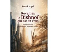 Réveillez le Bishnoï qui est en vous: Pour réconcilier performance, humain et vivant (Angle)