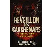 RÉVEILLON DES CAUCHEMARS: LE THRILLER DE NOËL QUI VA GLACER VOS NUITS (Livres de Noël / Contes pour les tout-petits / Romance, Drame et Thriller)