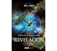 Revelación. Volumen I. Trilogía Hijos De Un Dios Mayor