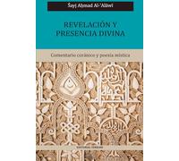 Revelación y presencia divina (traducción): Comentario coránico y poesía mística del Shayj Al-´Alawi