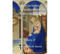 Revelaciones Celestiales de Santa Brígida: Libro 3