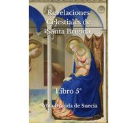 Revelaciones Celestiales de Santa Brígida: Libro 5
