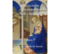 Revelaciones Celestiales de Santa Brígida: Libro 7