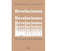 Revelaciones – Dos ensayos sobre fotografía – GG CLASICOS – Gustavo Gili, SL