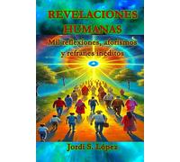 REVELACIONES HUMANAS: Mil reflexiones, aforismos y refranes inéditos