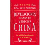 Revelaciones para sanar con medicina china / Revelations for Healing with Chines e Medicine: La Sabiduria Milenaria a Tu Alcance