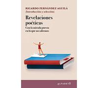 Revelaciones poéticas: Con la mirada puesta en lo que no sabemos (SIN COLECCION)