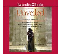 Revelado: Cómo una mujer estadounidense encontró su camino a través de la política, el amor y la obediencia en el Medio Oriente: cómo una mujer estadounidense encontró su camino a través de la