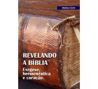 Revelando A Bíblia: Exegese Hermenêutica E Coração - Livro 1 (ebook)