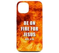 Revelation 3:15 Be on Fire for Jesus - Christian Revival Carcasa para iPhone 13