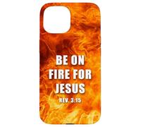 Revelation 3:15 Be on Fire for Jesus - Christian Revival Carcasa para iPhone 15