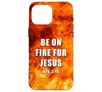 Revelation 3:15 Be on Fire for Jesus - Christian Revival Carcasa para iPhone 16 Pro MAX