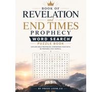Revelation and End Times Bible Word Search Puzzle Book: 100 KJV Scripture Puzzles on Prophecy, the Seven Churches, Tribulation, Millennium and New ... Included (Bible Word Search Collection)