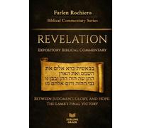 REVELATION: Between Judgment, Glory, and Hope: The Lamb’s Final Victory (Expository Biblical Commentary)