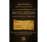 REVELATION: Between Judgment, Glory, and Hope: The Lamb’s Final Victory (Expository Biblical Commentary)