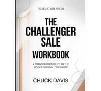 Revelation From The Challenger Sale: A transparent route to the book's original teachings