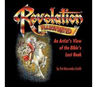 Revelation Illustrated: An Artist's View of the Bible's Last Book