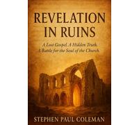 Revelation in Ruins (The Hidden Gospel Chronicles)