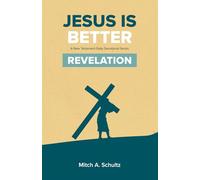Revelation: Jesus is Better (Jesus is Better; A New Testament Daily Devotional Series)