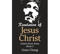 Revelation of Jesus Christ: Letters from Jesus Book 3