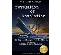 revelation of Revelation: An Urgent Message for the Church, Volume 1: Introduction to Revelation