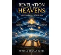 Revelation of the Heavens: Discerning Times, Seasons, and Spiritual Authority Beyond the Elements